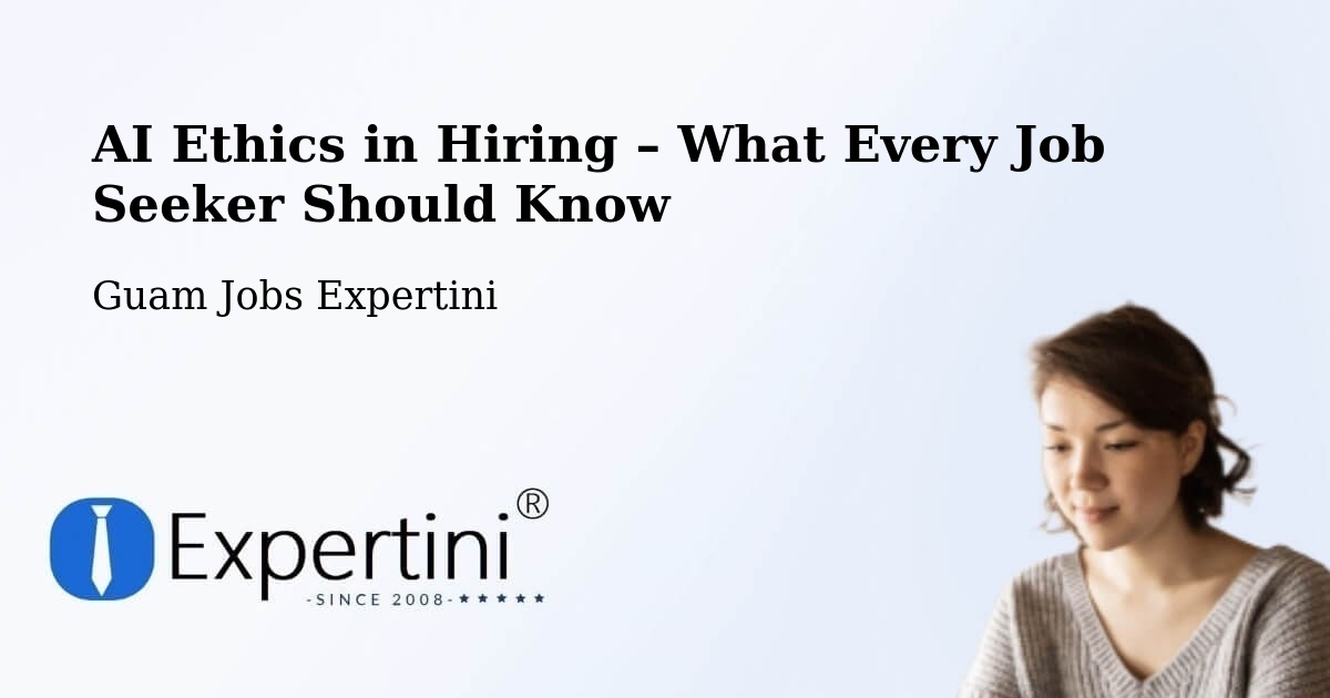AI Ethics in Recruitment & Hiring – Oka - Oka, Guam Jobs Expertini