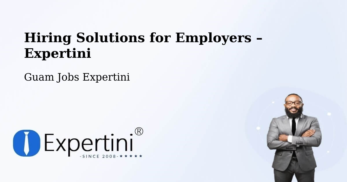 Hiring Solutions for Employers in Oka - Oka, Guam Jobs Expertini