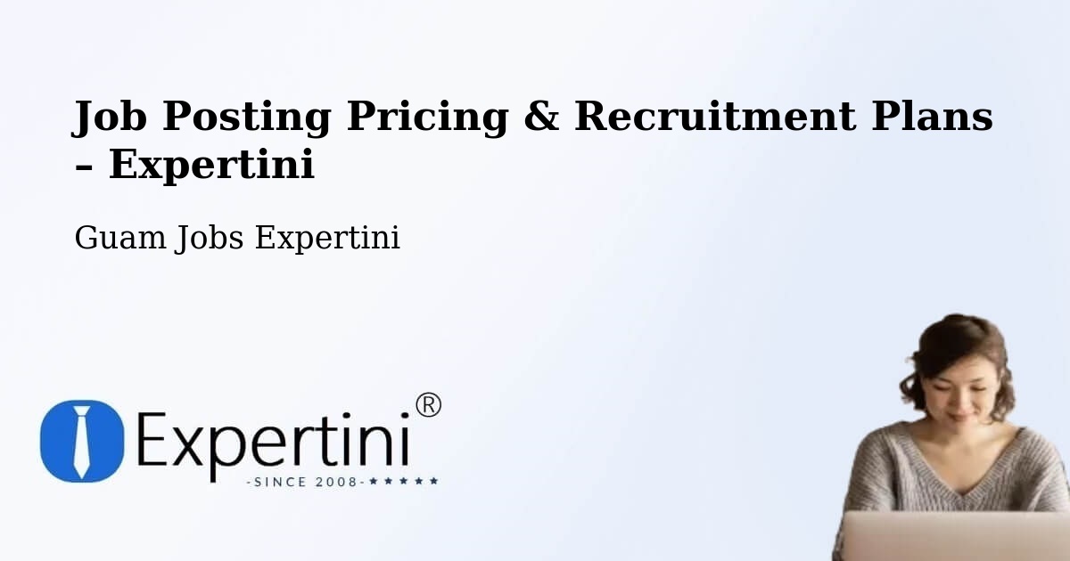 Job Posting Pricing & Recruitment Plans – Oka - Oka, Guam Jobs Expertini